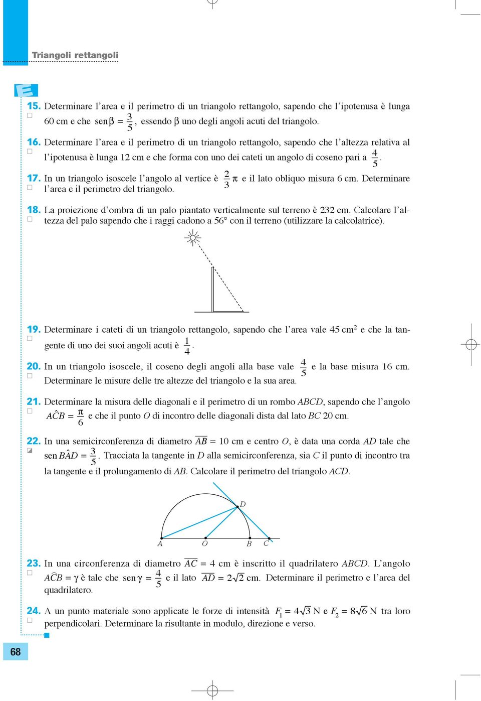 misur 6 cm Determinre lre e il perimetro del tringolo 8 L proiezione domr di un plo pintto verticlmente sul terreno è cm lcolre lltezz del plo spendo che i rggi cdono 56 con il terreno (utilizzre l