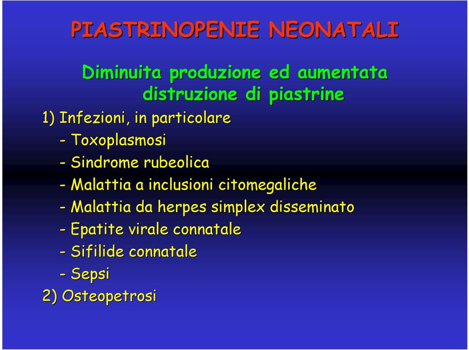 - Malattia a inclusioni citomegaliche - Malattia da herpes simplex