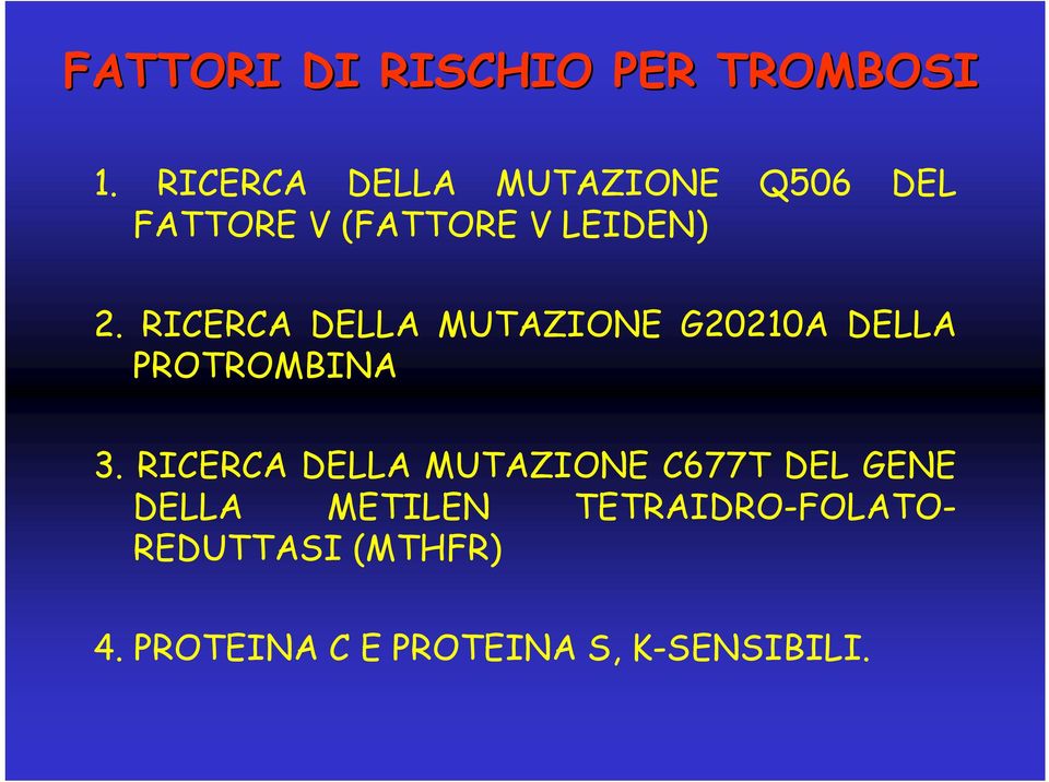 RICERCA DELLA MUTAZIONE G20210A DELLA PROTROMBINA 3.