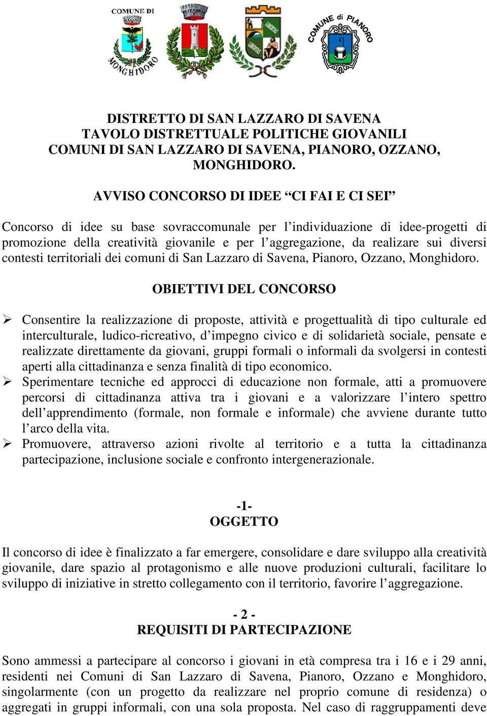 diversi contesti territoriali dei comuni di San Lazzaro di Savena, Pianoro, Ozzano, Monghidoro.
