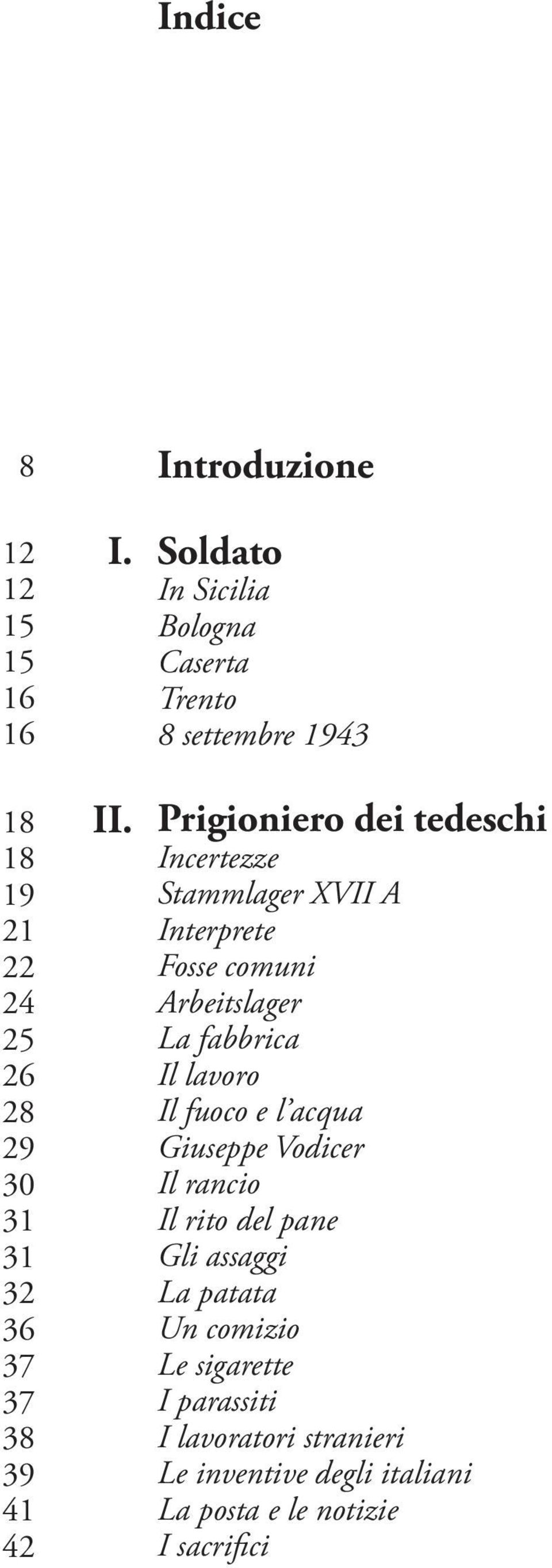 XVII A Interprete Fosse comuni Arbeitslager La fabbrica Il lavoro Il fuoco e l acqua Giuseppe Vodicer Il rancio Il rito