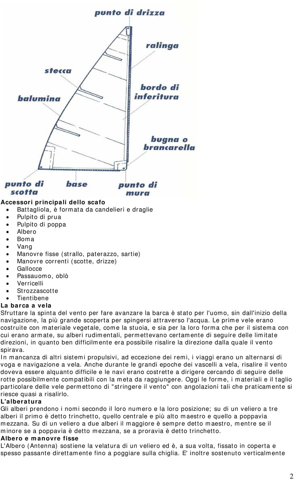 più grande scoperta per spingersi attraverso l'acqua.