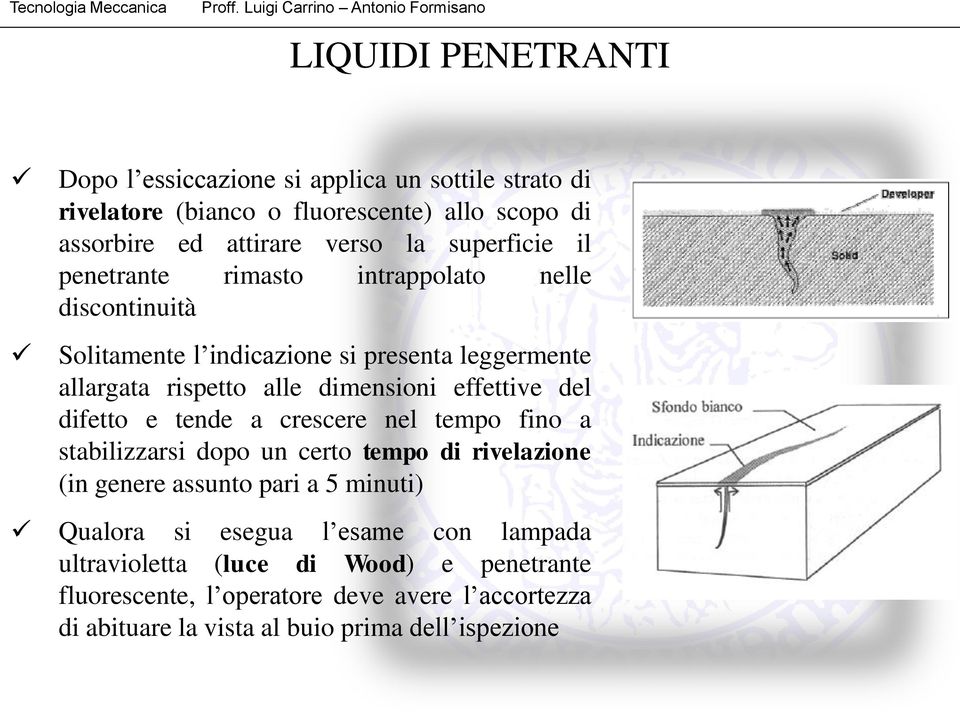 difetto e tende a crescere nel tempo fino a stabilizzarsi dopo un certo tempo di rivelazione (in genere assunto pari a 5 minuti) Qualora si esegua l