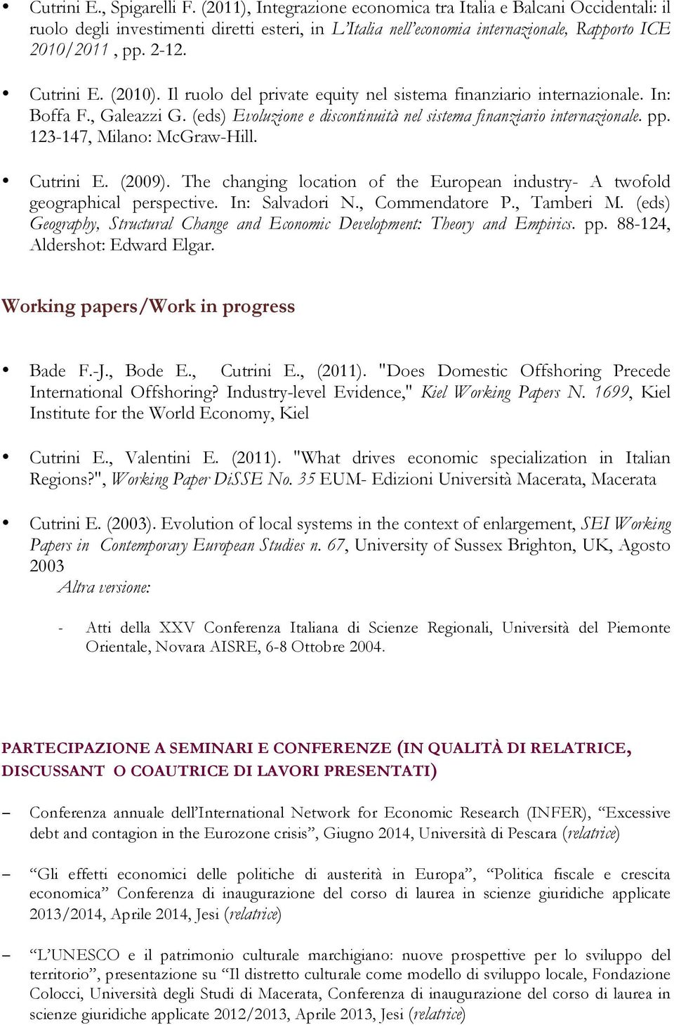 (2010). Il ruolo del private equity nel sistema finanziario internazionale. In: Boffa F., Galeazzi G. (eds) Evoluzione e discontinuità nel sistema finanziario internazionale. pp.