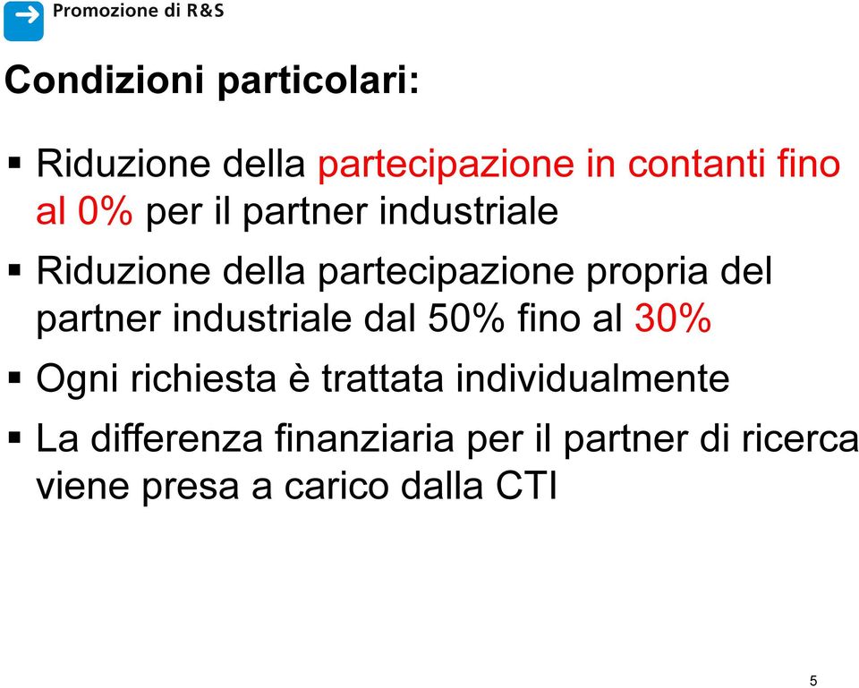 industriale dal 50% fino al 30% Ogni richiesta è trattata individualmente La