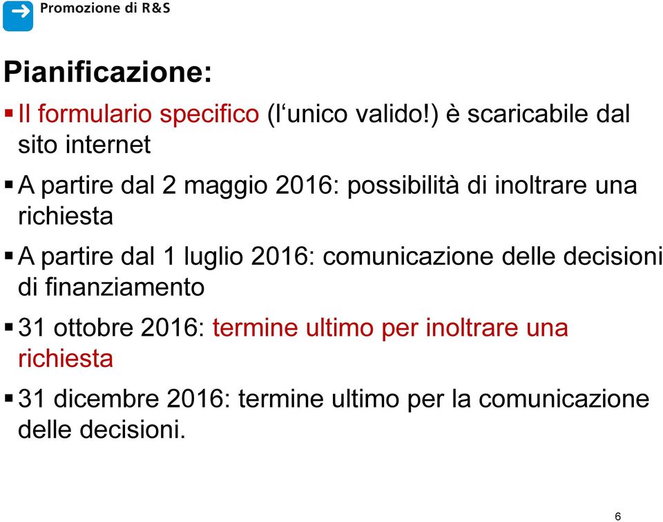 richiesta A partire dal 1 luglio 2016: comunicazione delle decisioni di finanziamento 31