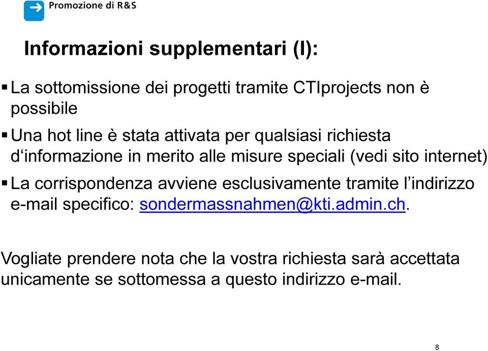 corrispondenza avviene esclusivamente tramite l indirizzo e-mail specifico: sondermassnahmen@kti.admin.ch.