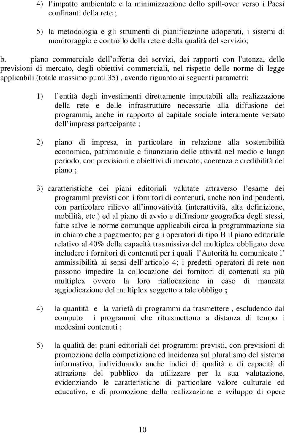 piano commerciale dell offerta dei servizi, dei rapporti con l'utenza, delle previsioni di mercato, degli obiettivi commerciali, nel rispetto delle norme di legge applicabili (totale massimo punti