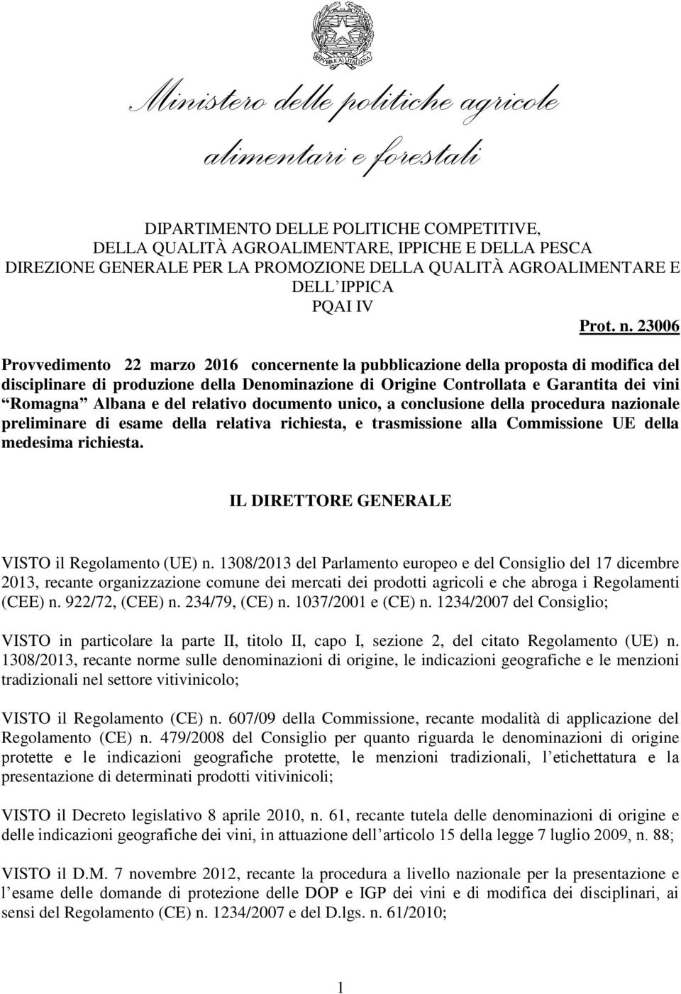 23006 Provvedimento 22 marzo 2016 concernente la pubblicazione della proposta di modifica del disciplinare di produzione della Denominazione di Origine Controllata e Garantita dei vini Romagna Albana