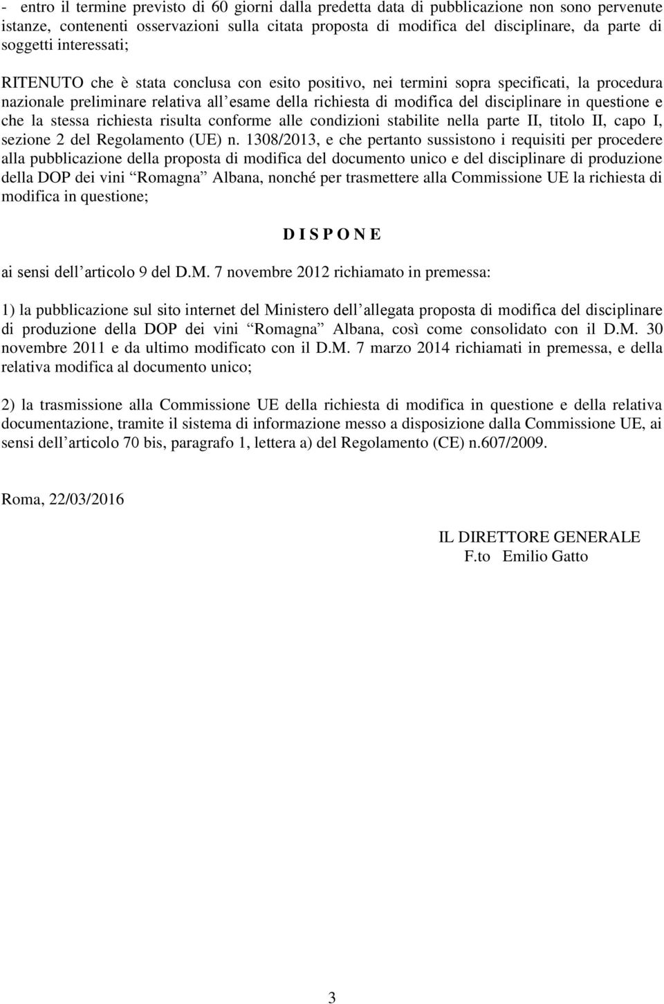 disciplinare in questione e che la stessa richiesta risulta conforme alle condizioni stabilite nella parte II, titolo II, capo I, sezione 2 del Regolamento (UE) n.