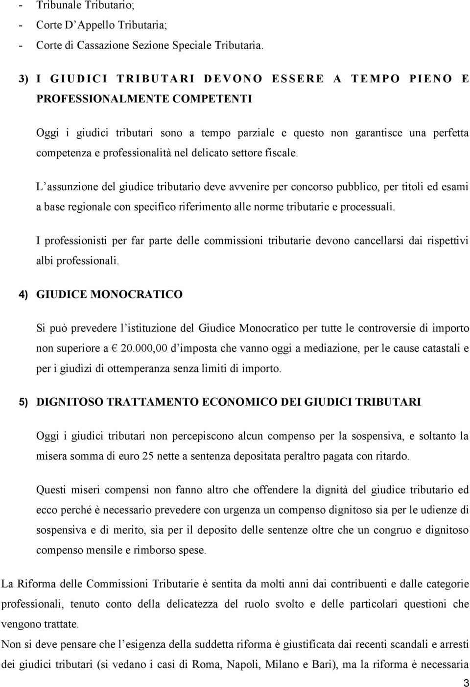 competenza e professionalità nel delicato settore fiscale.