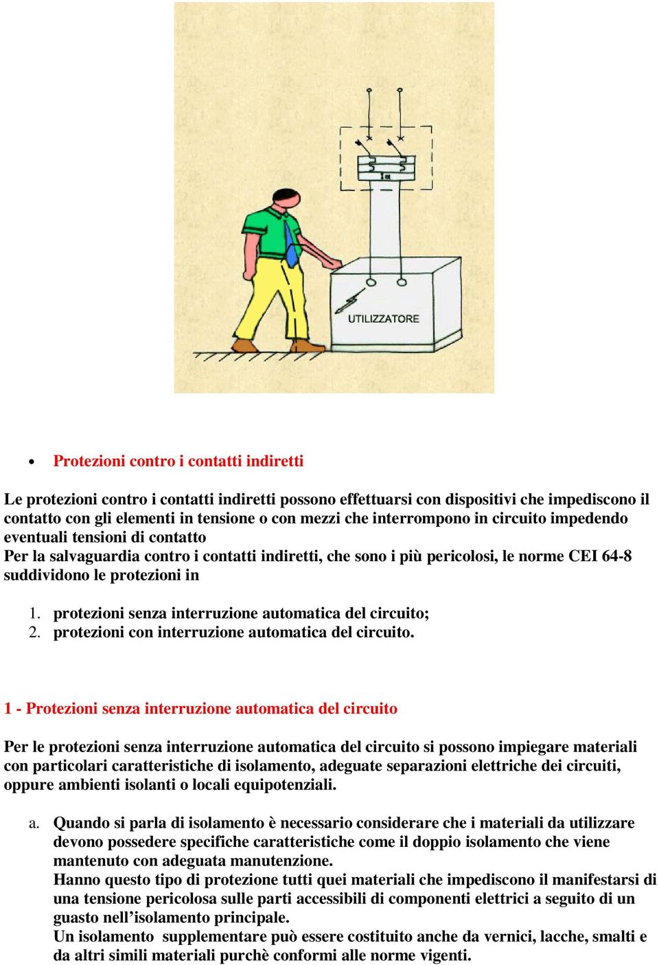 protezioni senza interruzione automatica del circuito; 2. protezioni con interruzione automatica del circuito.