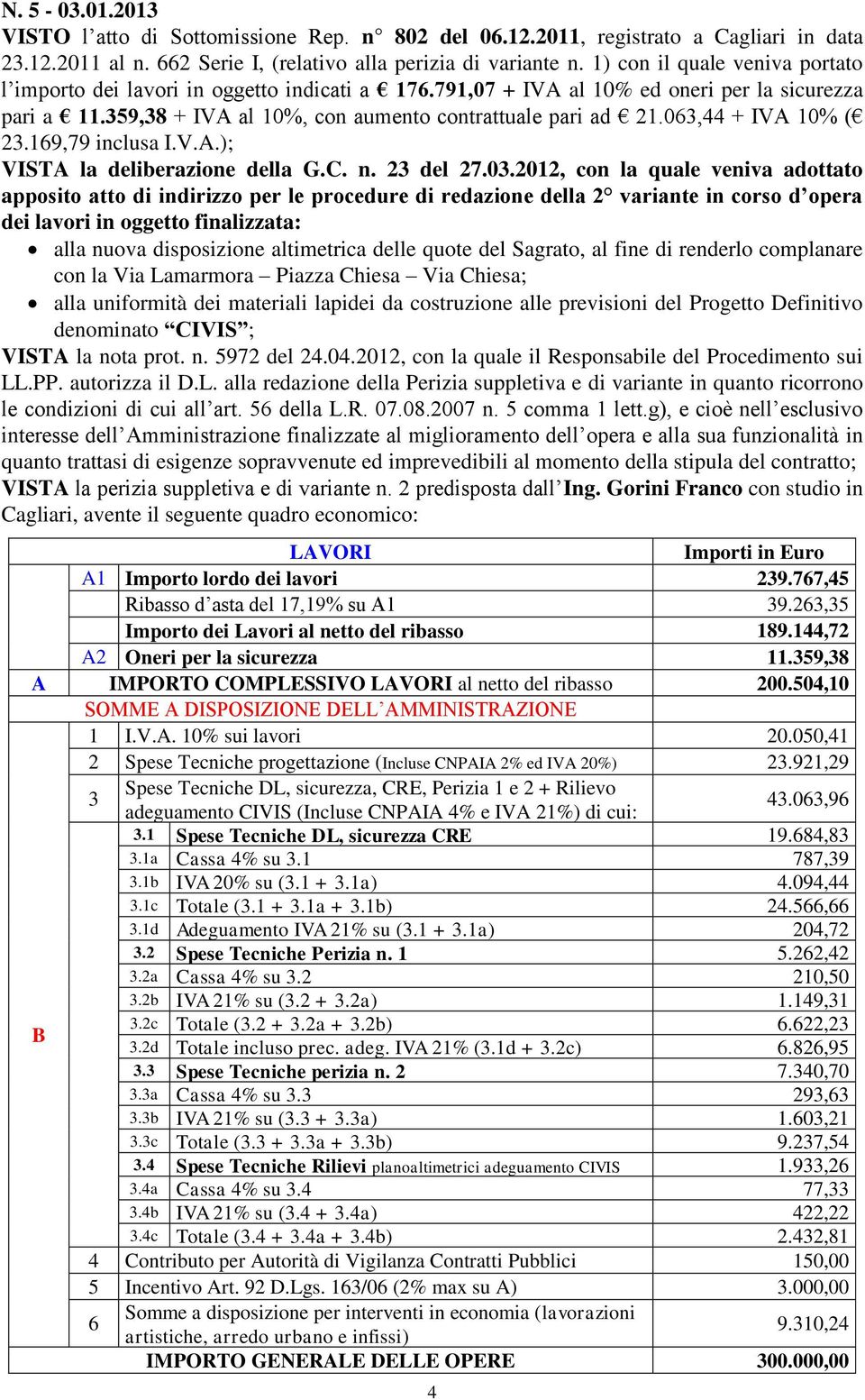 063,44 + IVA 10% ( 23.169,79 inclusa I.V.A.); VISTA la deliberazione della G.C. n. 23 del 27.03.