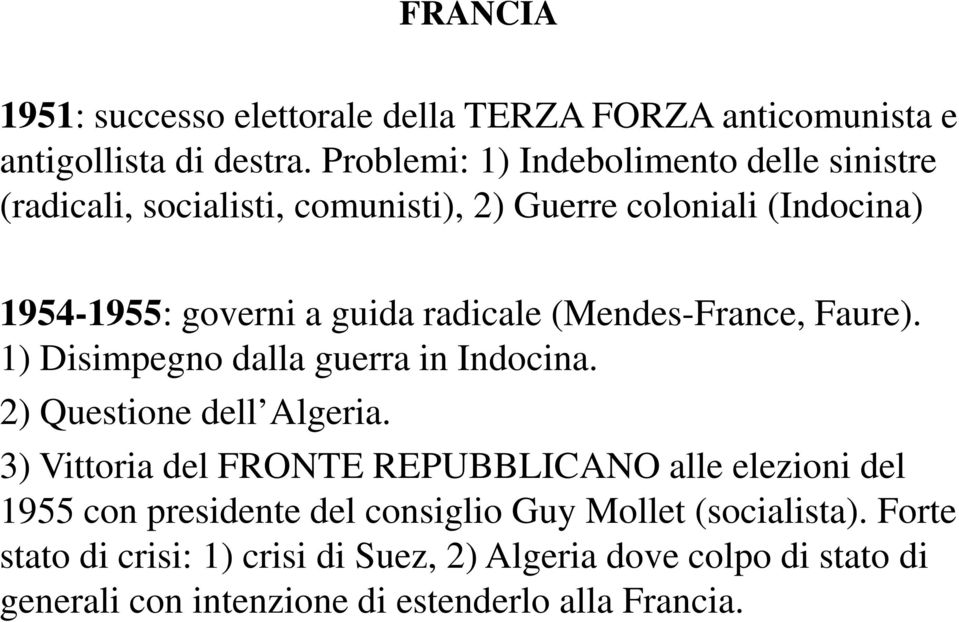 radicale (Mendes-France, Faure). 1) Disimpegno dalla guerra in Indocina. 2) Questione dell Algeria.