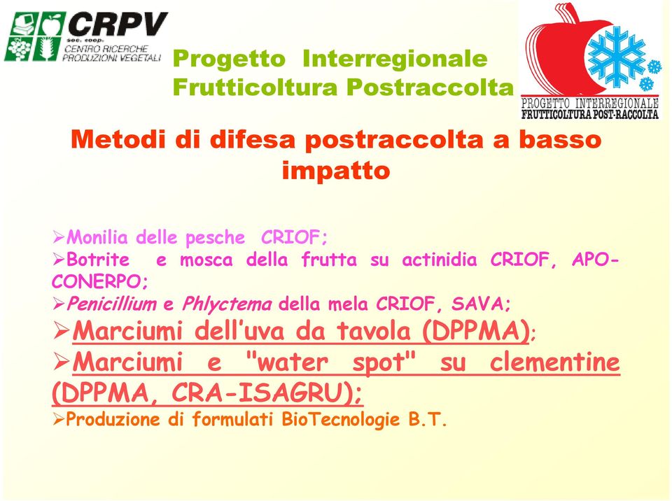 CONERPO; Penicillium e Phlyctema della mela CRIOF, SAVA; Marciumi dell uva da tavola (DPPMA);