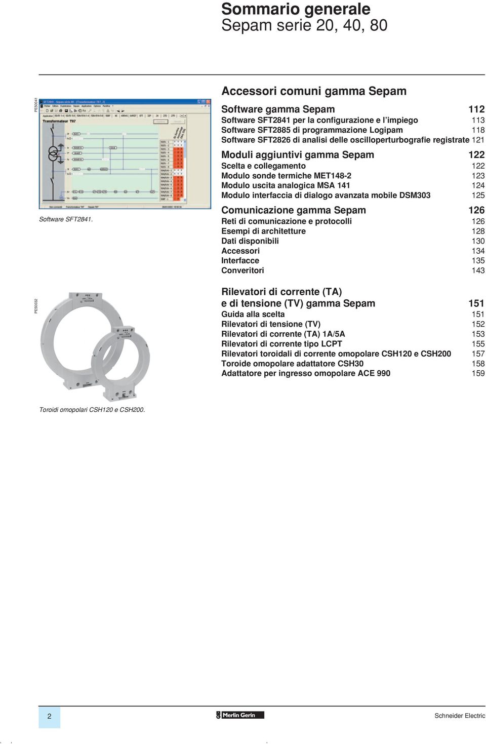 oscilloperturografie registrate 121 Moduli aggiuntii gamma Sepam 122 Scelta e collegamento 122 Modulo sonde termiche MET148-2 123 Modulo uscita analogica MSA 141 124 Modulo interfaccia di dialogo