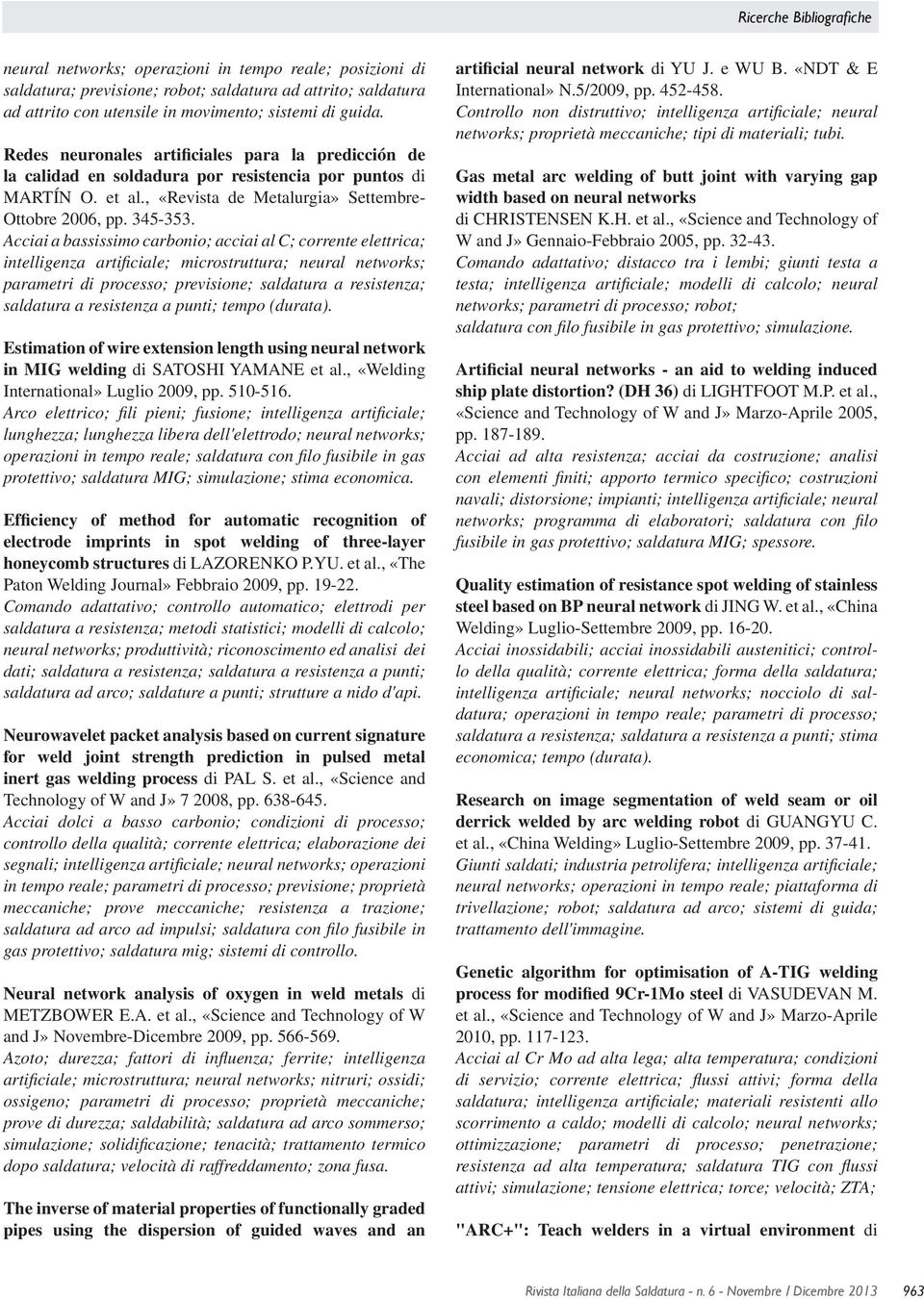 Acciai a bassissimo carbonio; acciai al C; corrente elettrica; intelligenza artificiale; microstruttura; neural networks; parametri di processo; previsione; saldatura a resistenza; saldatura a