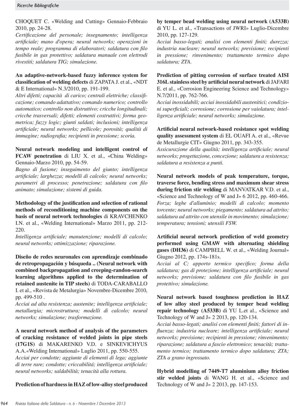 protettivo; saldatura manuale con elettrodi rivestiti; saldatura TIG; An adaptive-network-based fuzzy inference system for classification of welding defects di ZAPATA J. et al.