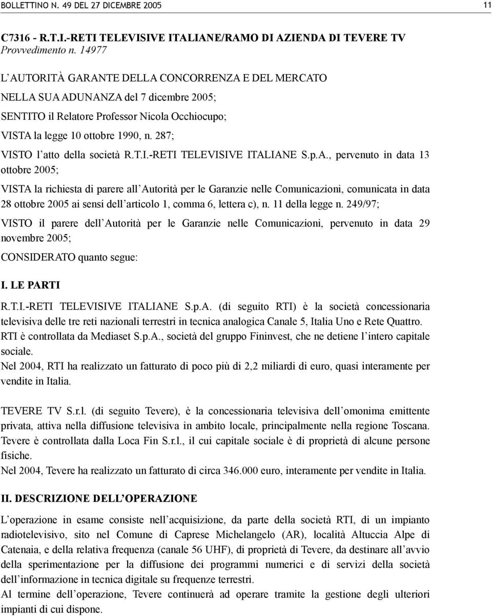 287; VISTO l atto della società R.T.I.-RETI TELEVISIVE ITAL