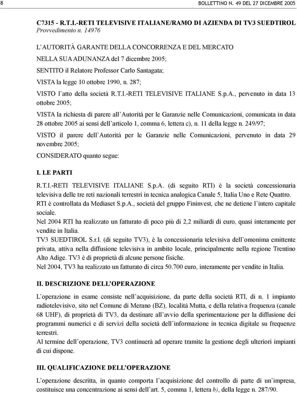287; VISTO l atto della società R.T.I.-RETI TELEVISIVE ITAL