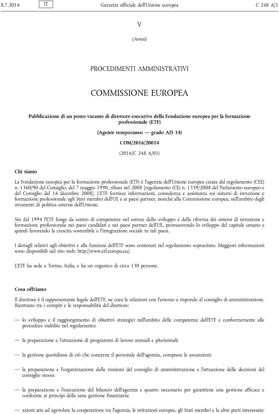 Unione europea creata dal regolamento (CEE) n. 1360/90 del Consiglio, del 7 maggio 1990, rifuso nel 2008 [regolamento (CE) n. 1339/2008 del Parlamento europeo e del Consiglio del 16 dicembre 2008].