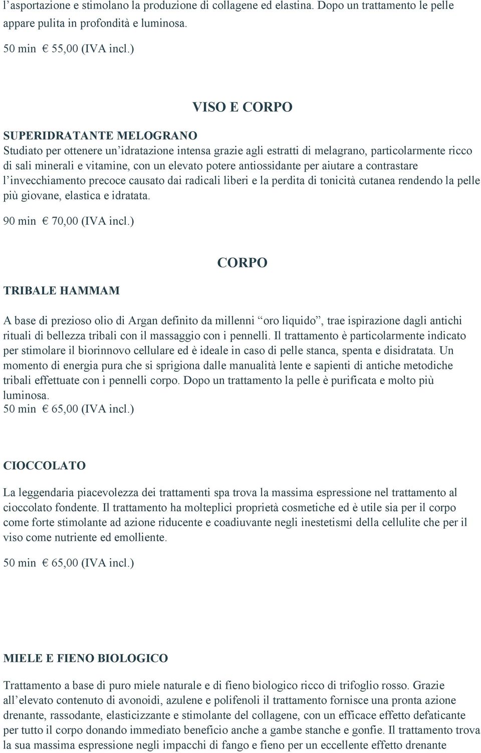 antiossidante per aiutare a contrastare l invecchiamento precoce causato dai radicali liberi e la perdita di tonicità cutanea rendendo la pelle più giovane, elastica e idratata.