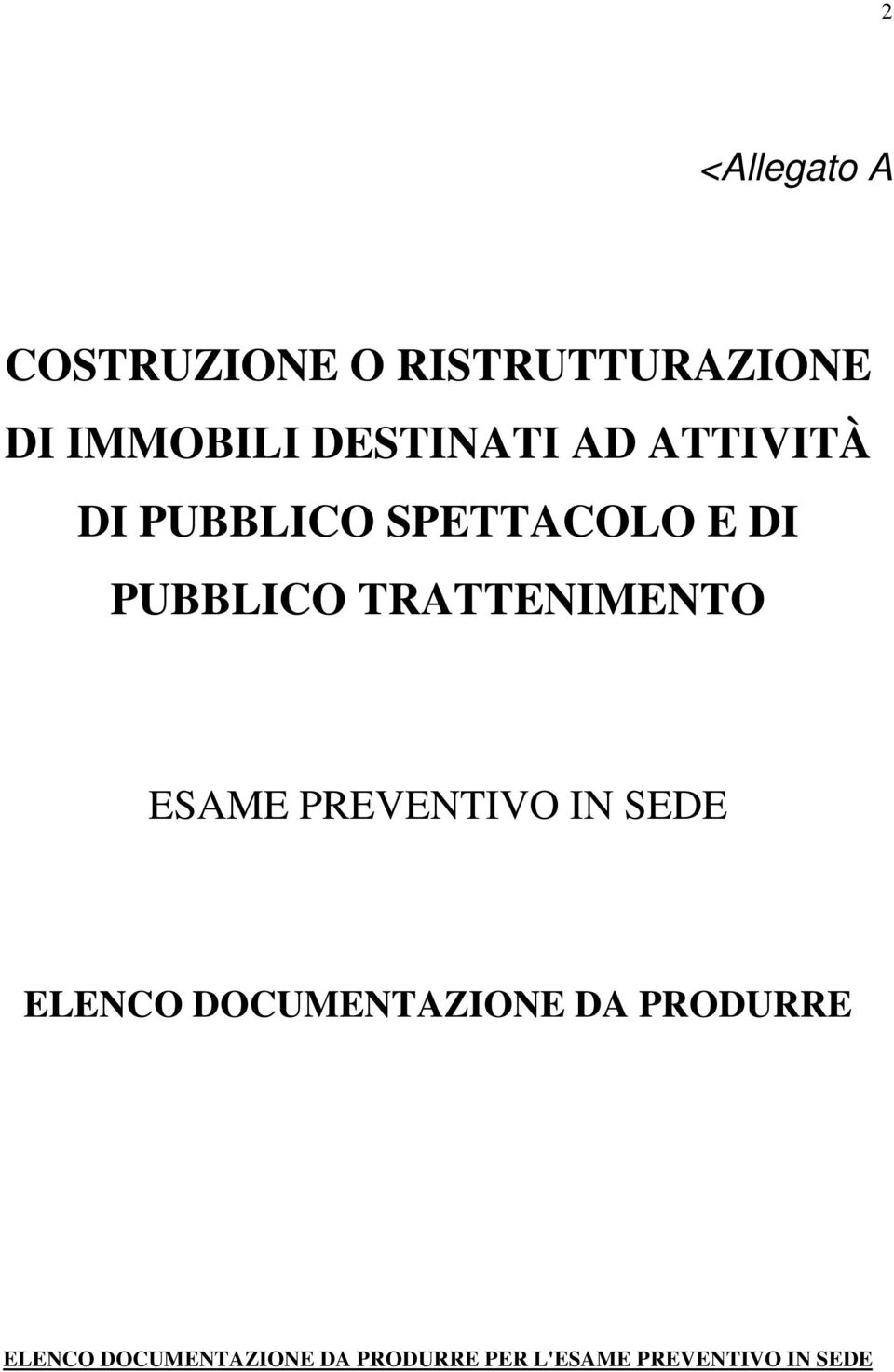 TRATTENIMENTO ESAME PREVENTIVO IN SEDE ELENCO DOCUMENTAZIONE DA