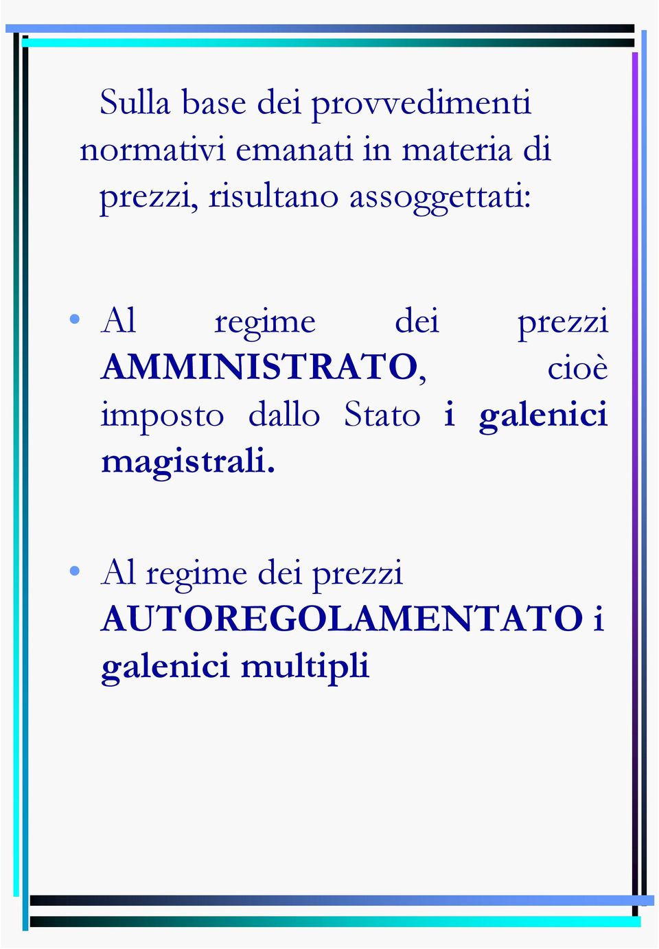 AMMINISTRATO, cioè imposto dallo Stato i galenici