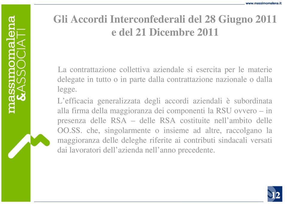 L efficacia generalizzata degli accordi aziendali è subordinata alla firma della maggioranza dei componenti la RSU ovvero in presenza delle RSA