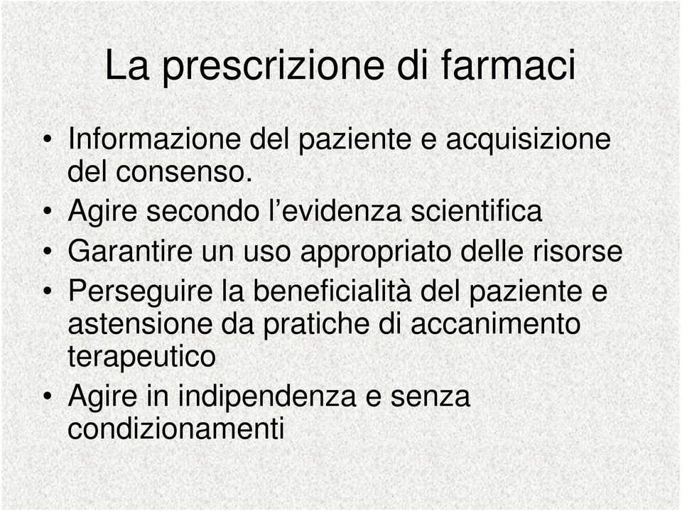 Agire secondo l evidenza scientifica Garantire un uso appropriato delle