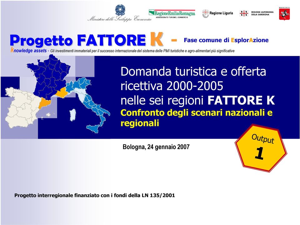 significative Domanda turistica e offerta ricettiva 20002005 nelle sei regioni FATTORE K Confronto degli