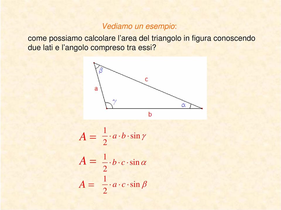 due lati e l angolo compreso tra essi?