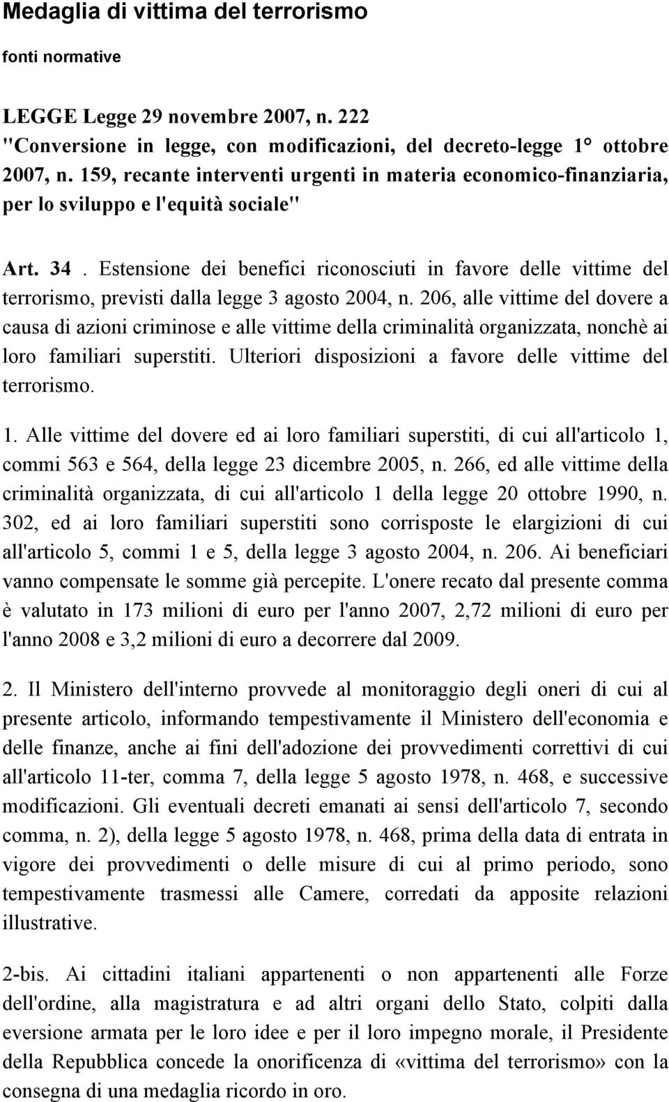 Estensione dei benefici riconosciuti in favore delle vittime del terrorismo, previsti dalla legge 3 agosto 2004, n.