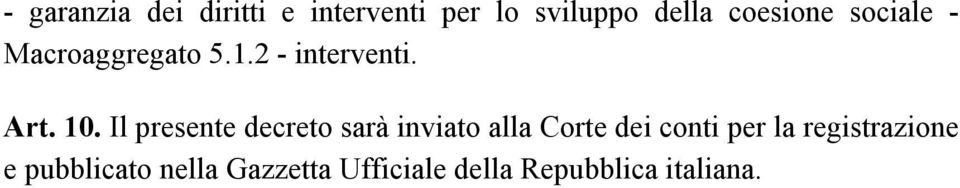 Il presente decreto sarà inviato alla Corte dei conti per la