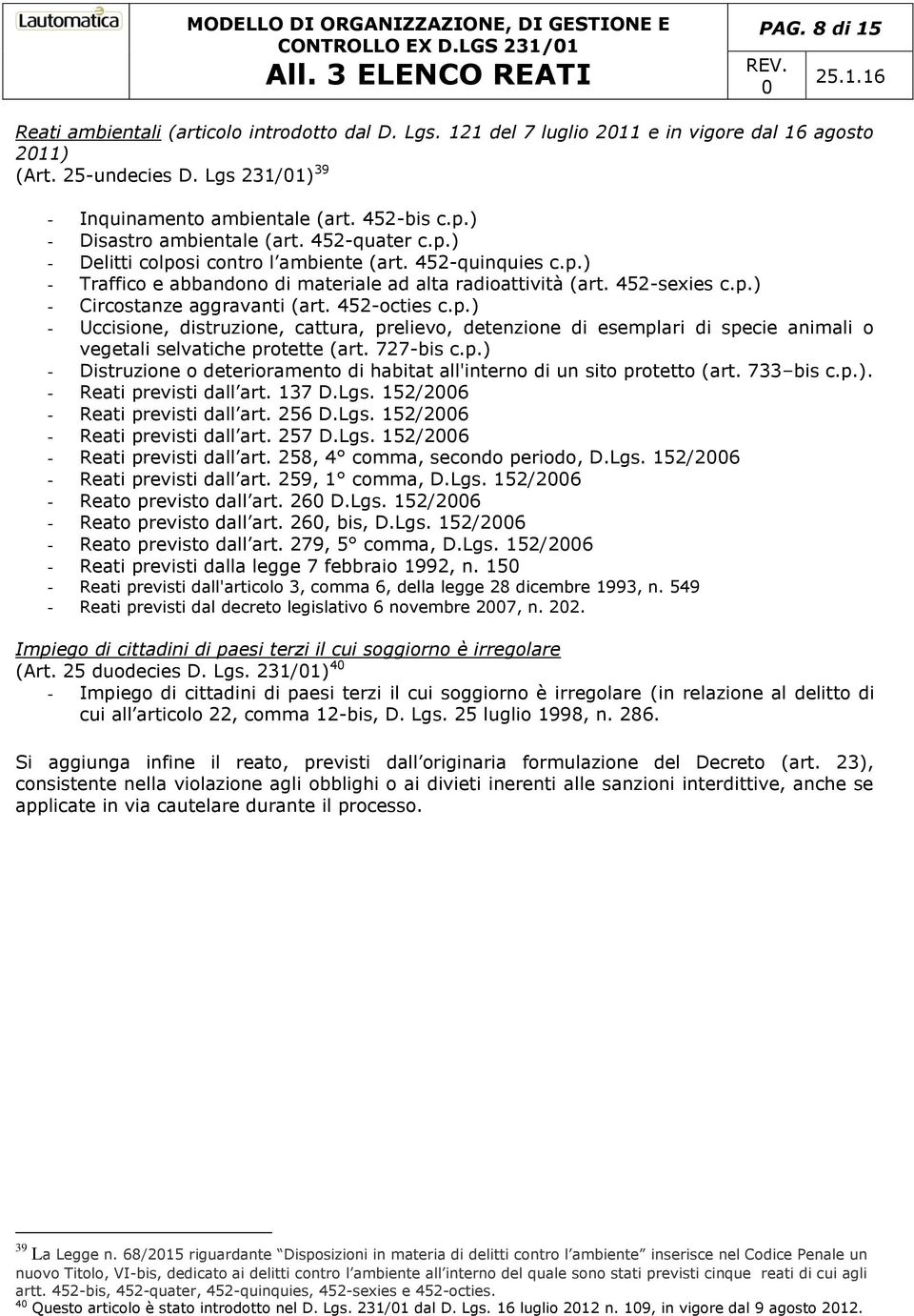 452-sexies c.p.) - Circostanze aggravanti (art. 452-octies c.p.) - Uccisione, distruzione, cattura, prelievo, detenzione di esemplari di specie animali o vegetali selvatiche protette (art. 727-bis c.