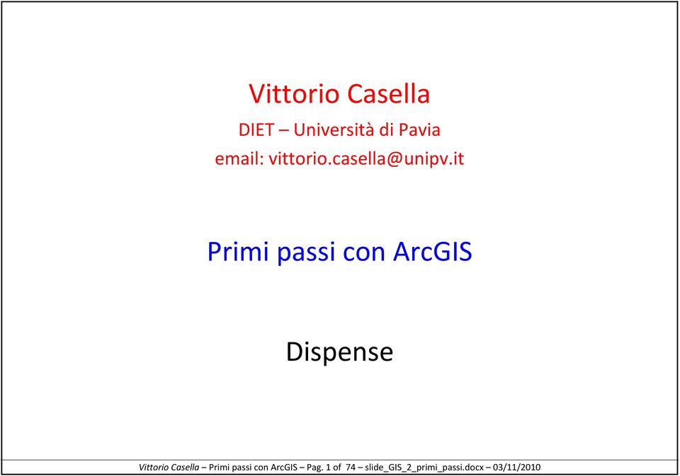 it Primi passi con ArcGIS Dispense Vittorio