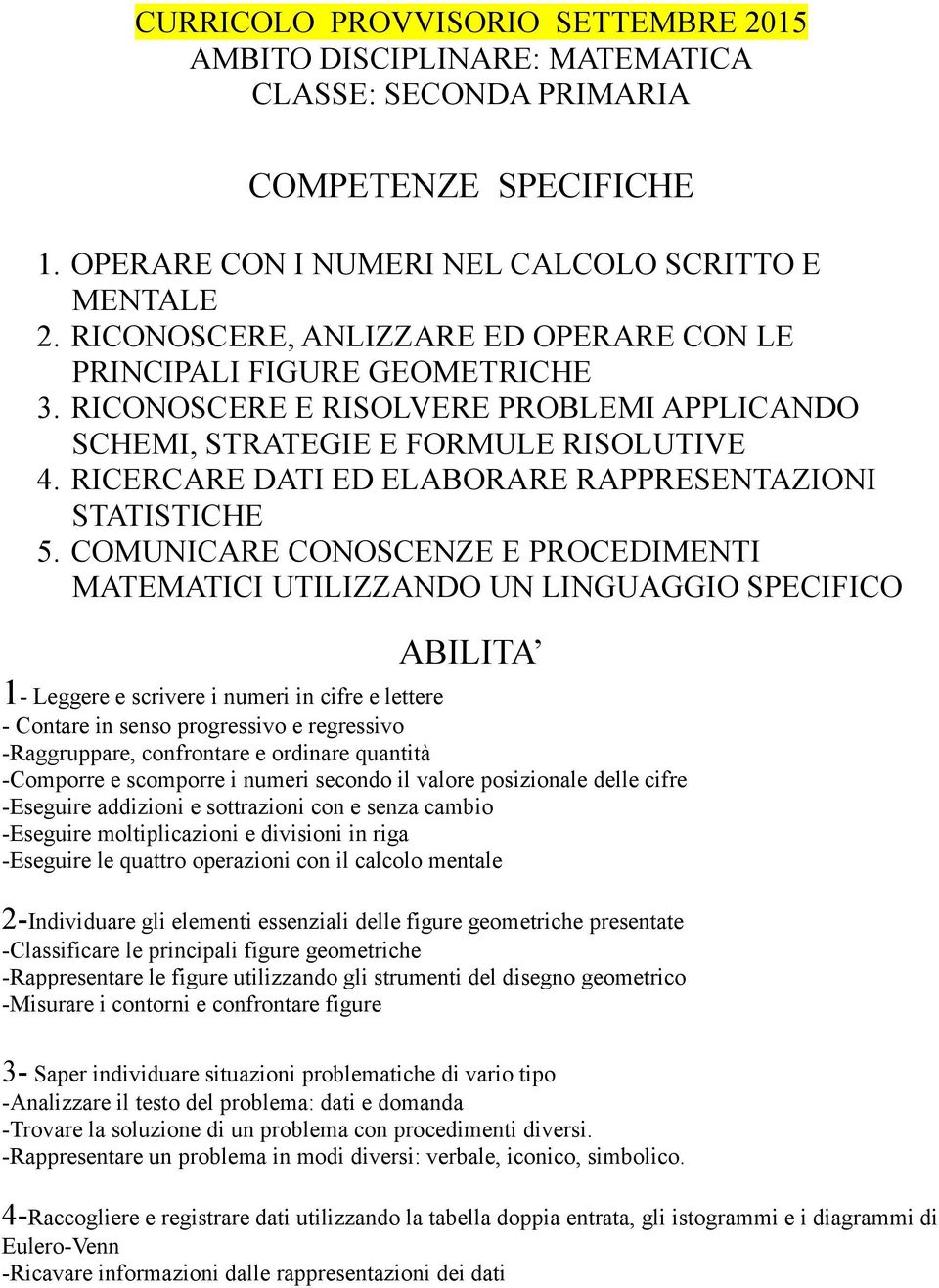 RICERCARE DATI ED ELABORARE RAPPRESENTAZIONI STATISTICHE 5.