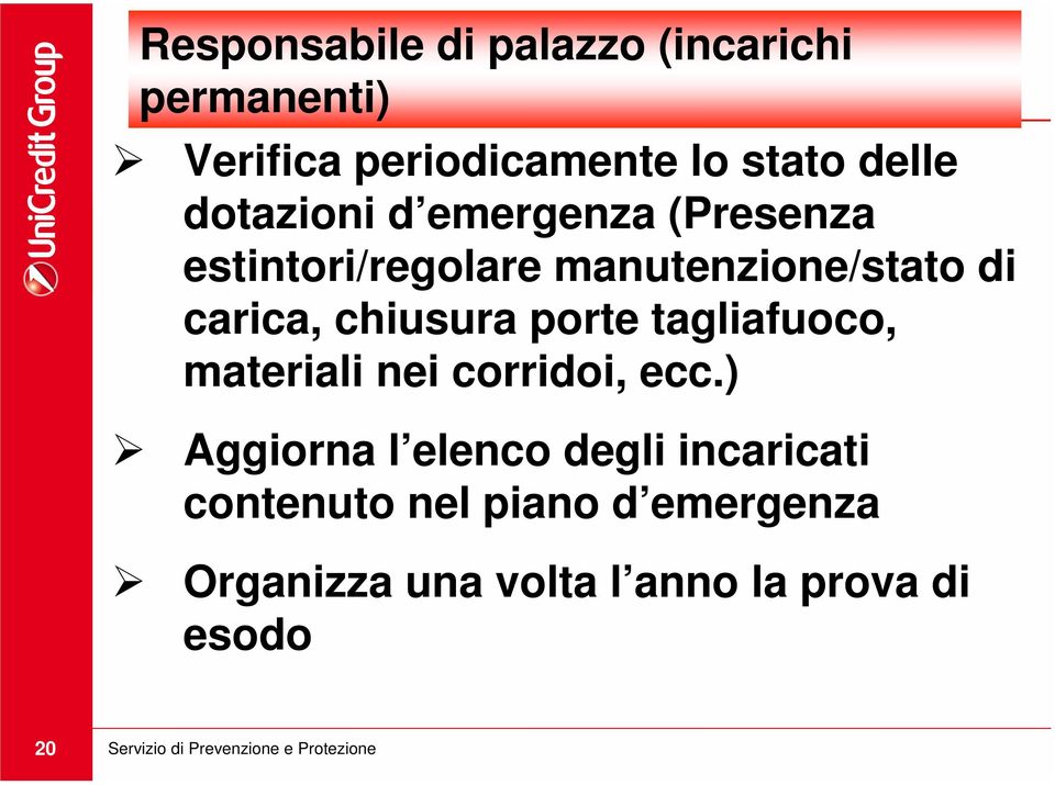 carica, chiusura porte tagliafuoco, materiali nei corridoi, ecc.