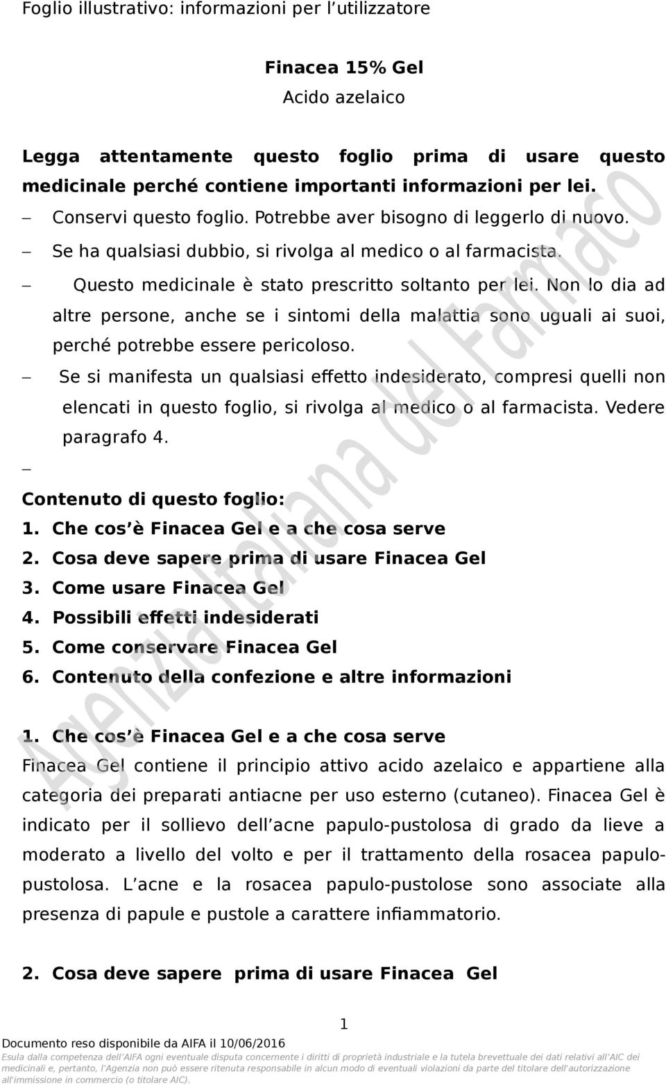 Non lo dia ad altre persone, anche se i sintomi della malattia sono uguali ai suoi, perché potrebbe essere pericoloso.