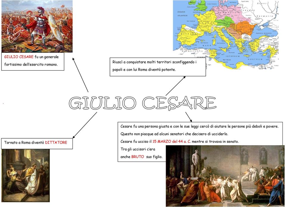 . Cesare fu una persona giusta e con le sue leggi cercò di aiutare le persone più deboli e povere.