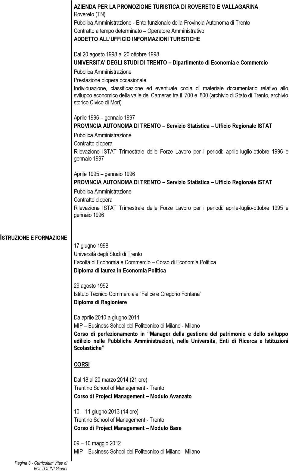 sviluppo economico della valle del Cameras tra il 700 e 800 (archivio di Stato di Trento, archivio storico Civico di Mori) Aprile 1996 gennaio 1997 PROVINCIA AUTONOMA DI TRENTO Servizio Statistica