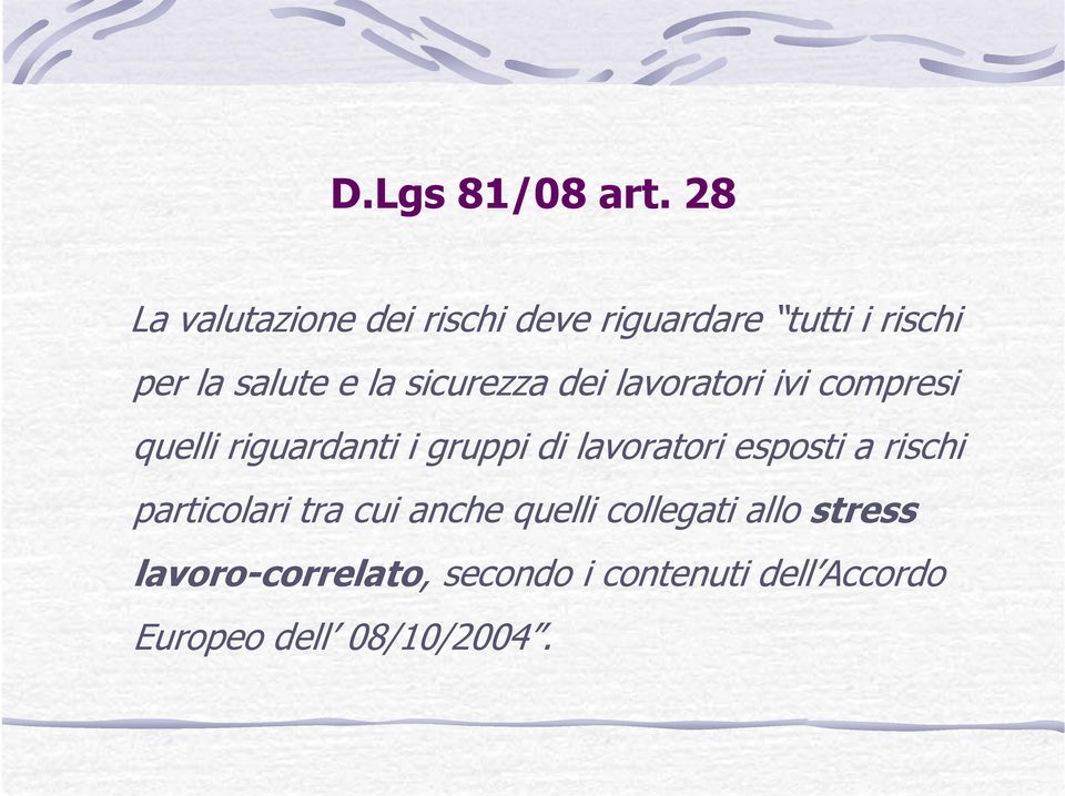 sicurezza dei lavoratori ivi compresi quelli riguardanti i gruppi di lavoratori