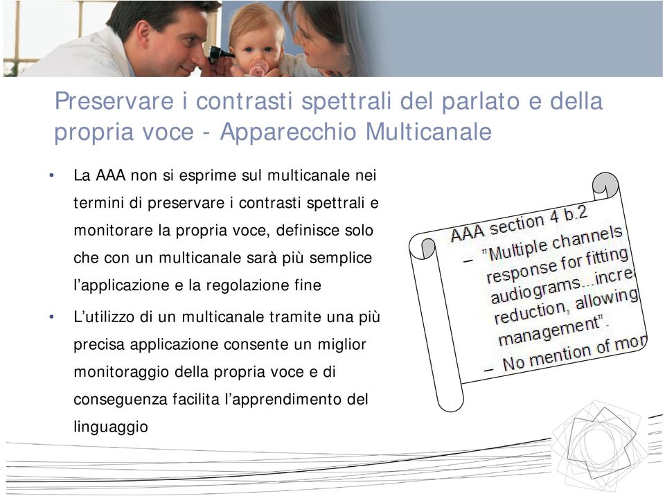 multicanale sarà più semplice l applicazione e la regolazione fine L utilizzo di un multicanale tramite una più