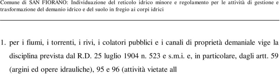 d acqua pubblici, previa autorizzazione); 2. per i canali e le opere di bonifica di cui all elenco 1 dell art.