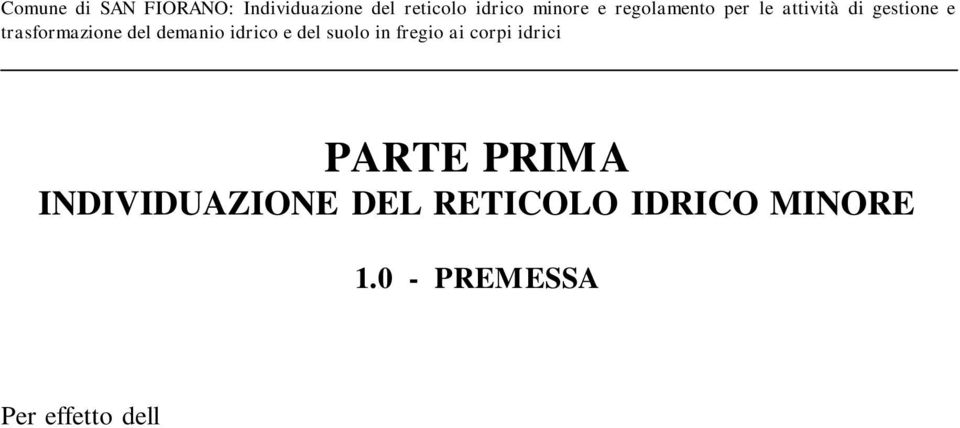 D. n. 523/1904), trasferendo ai comuni o ai consorzi le competenze sul reticolo idrico minore (D.G.R. 25.01.2002 n.