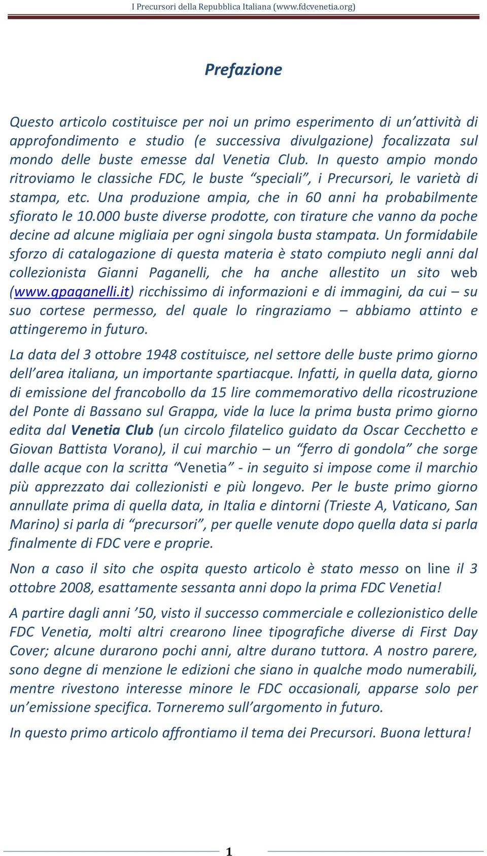 000 buste diverse prodotte, con tirature che vanno da poche decine ad alcune migliaia per ogni singola busta stampata.