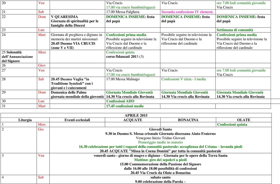 00 lodi comunità giovanile Via Crucis DOMENICA INSIEME: festa del papà 23 Lun Settimana di comunità 24 Mart Giornata di preghiera e digiuno in memoria dei martiri missionari 20.