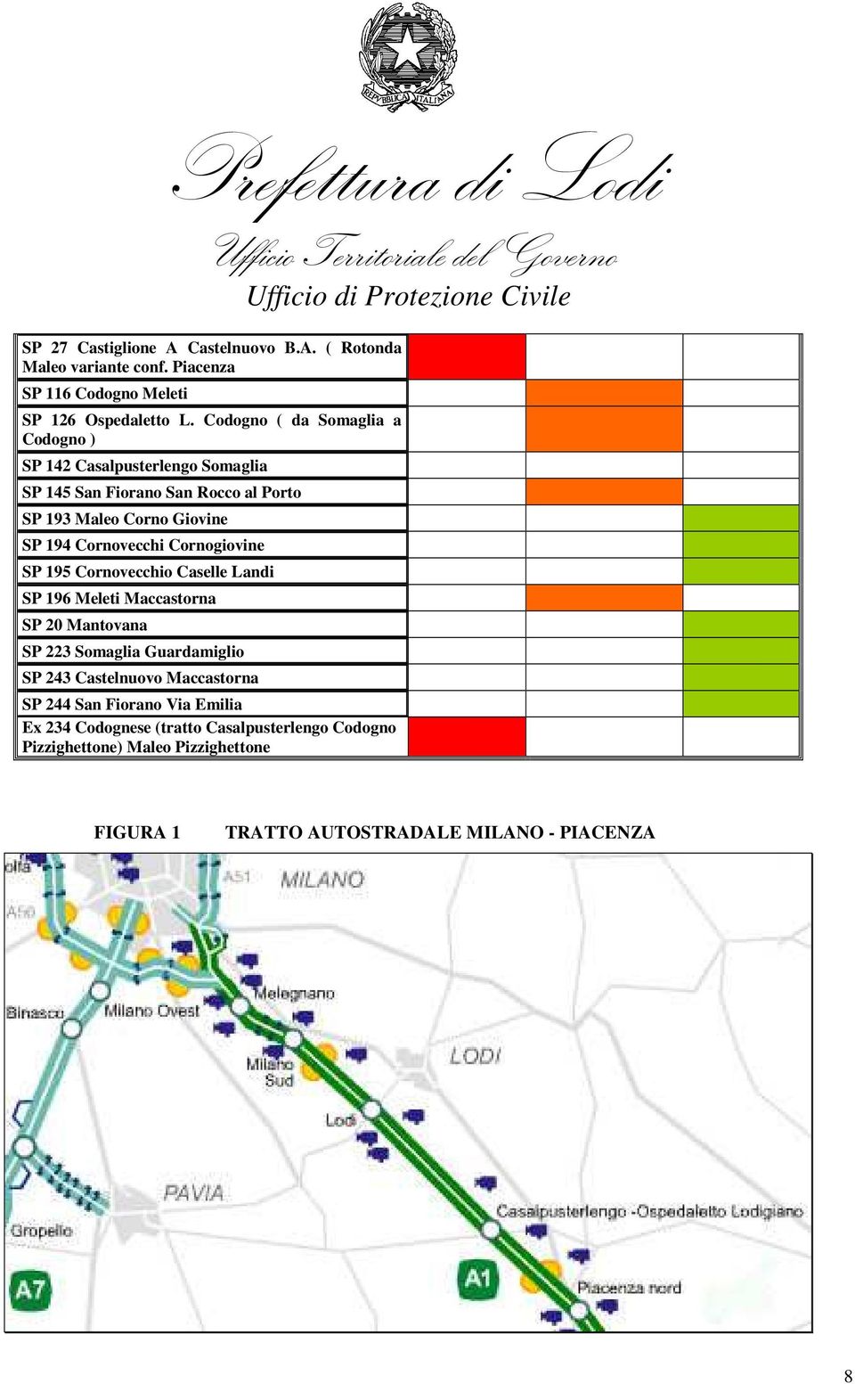 Cornovecchi Cornogiovine 95 Cornovecchio Caselle Landi 96 Meleti Maccastorna Mantovana Somaglia Guardamiglio 4 Castelnuovo