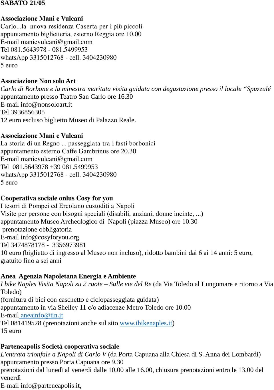 3404230980 Associazione Non solo Art Carlo di Borbone e la minestra maritata visita guidata con degustazione presso il locale Spuzzulé appuntamento presso Teatro San Carlo ore 16.