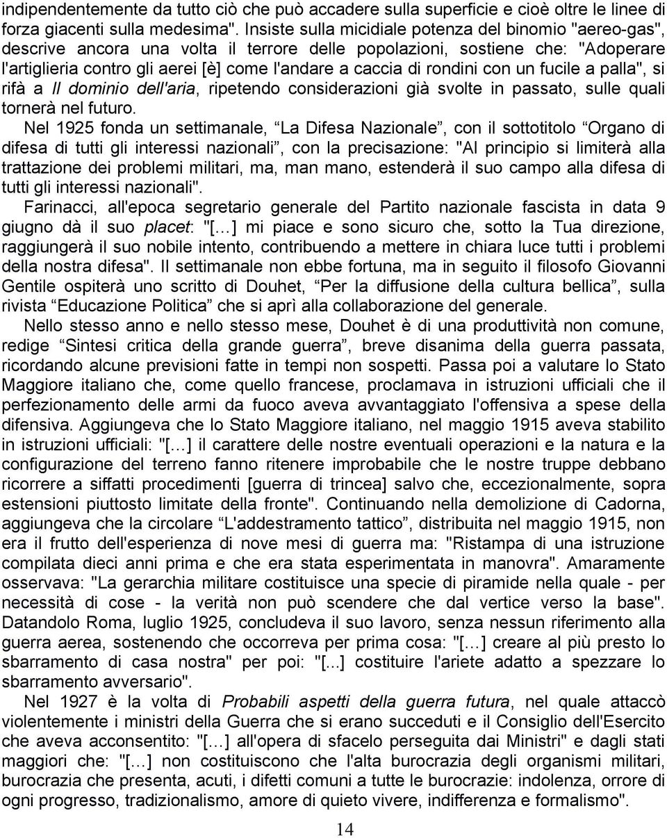 rondini con un fucile a palla", si rifà a Il dominio dell'aria, ripetendo considerazioni già svolte in passato, sulle quali tornerà nel futuro.